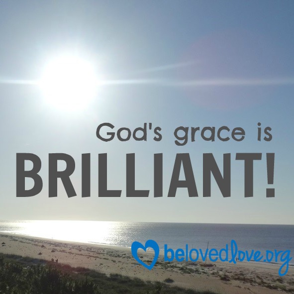 God's grace is brilliant - joy - God's love