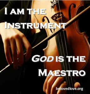 I am the instrument, God is the maestro