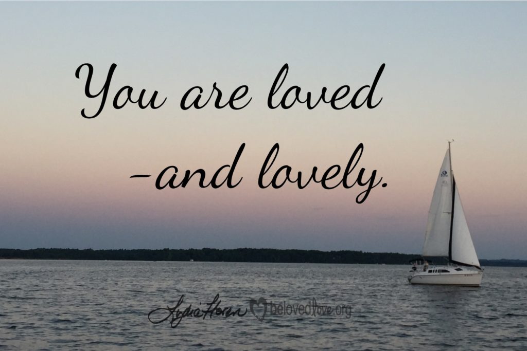 you are lovely, and loved.