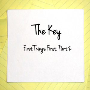 the key first things first part two