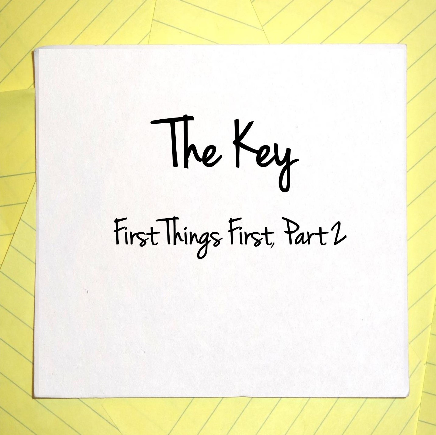 the key first things first part two
