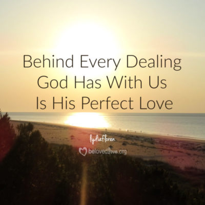 behind every dealing god has with us is his perfect love