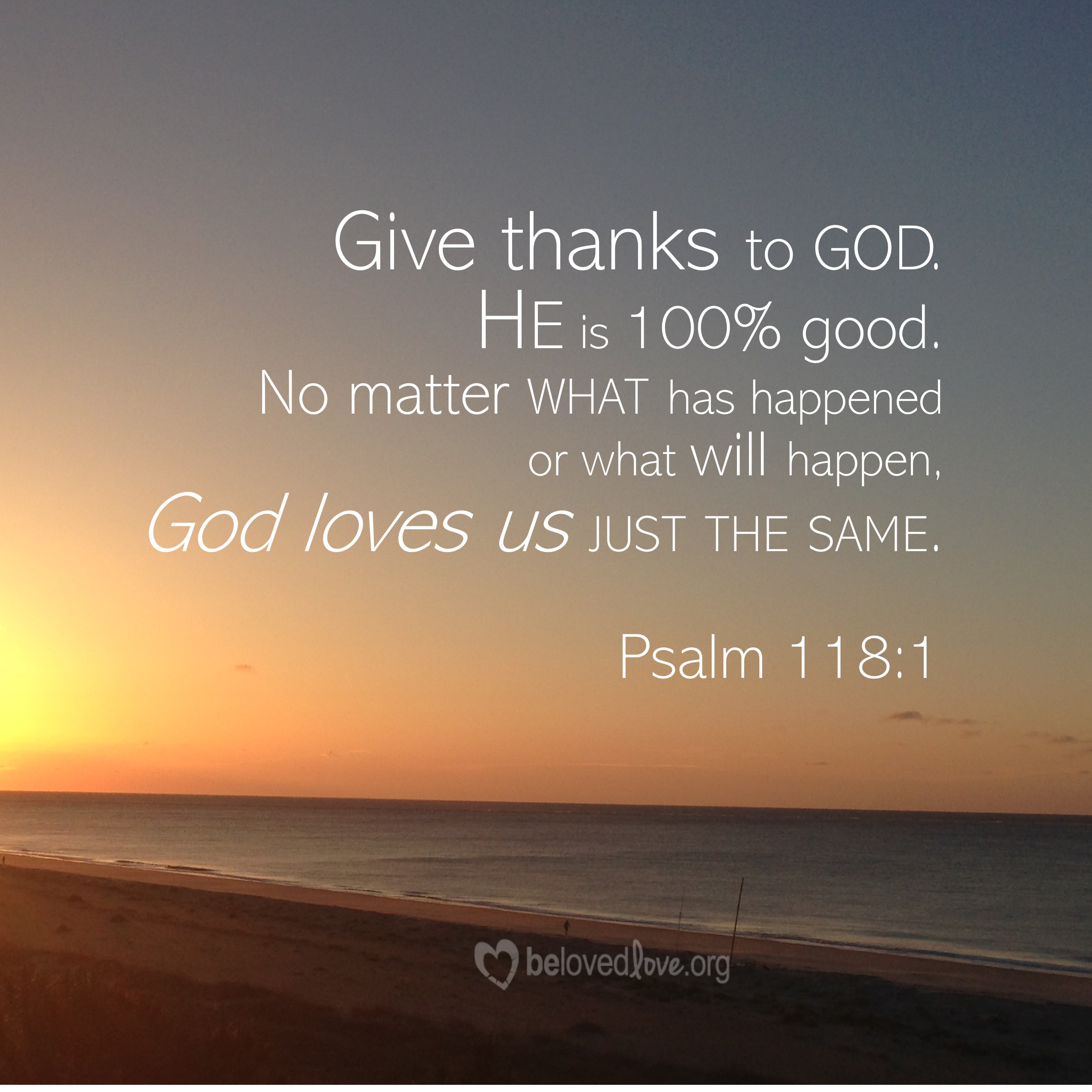 Give thanks to God, He is 100% Good