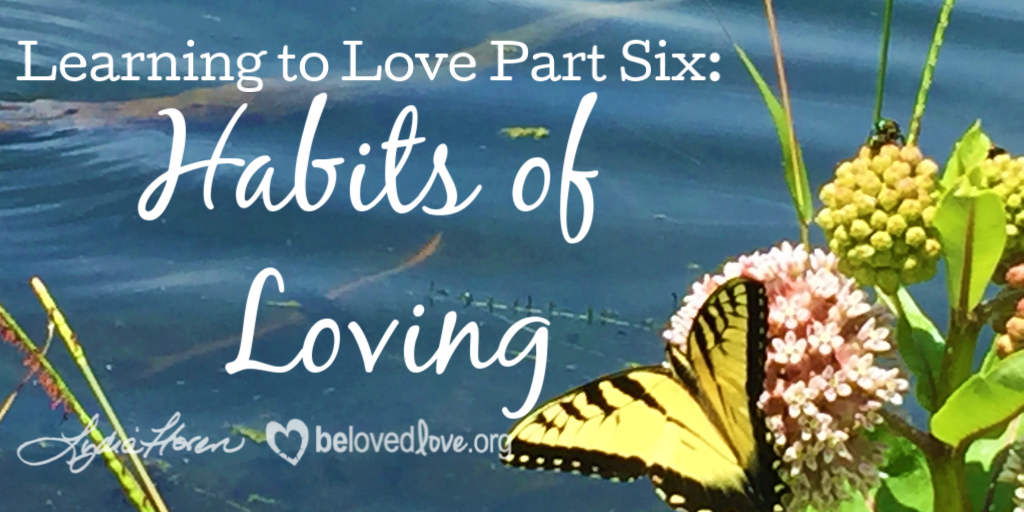 learn to love by developing habits of loving