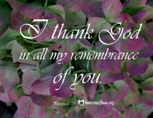 I thank God in my remembrance of you