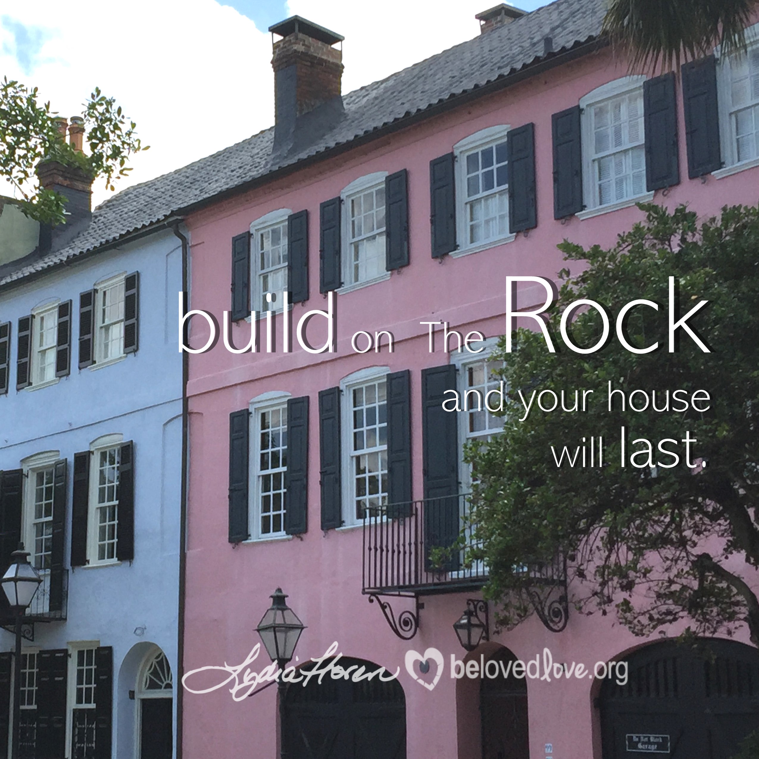 Build on the Rock and Your House Will Last