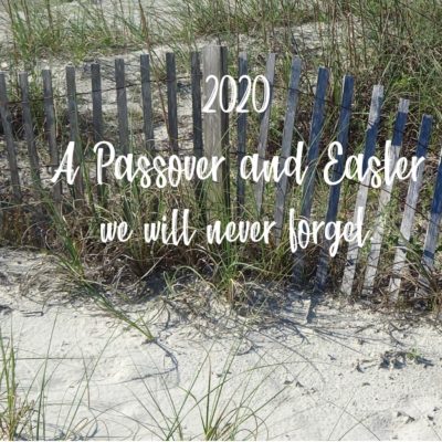 2020 A Passover and Easter we will never forget