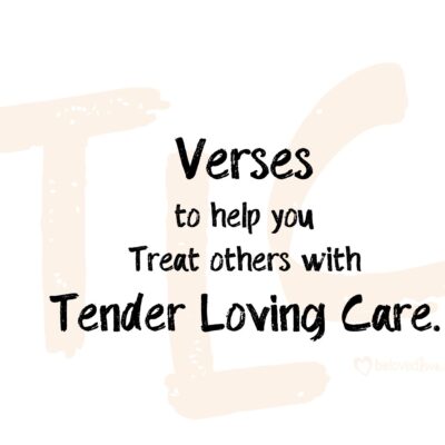 verses to help you treat others with tender loving care