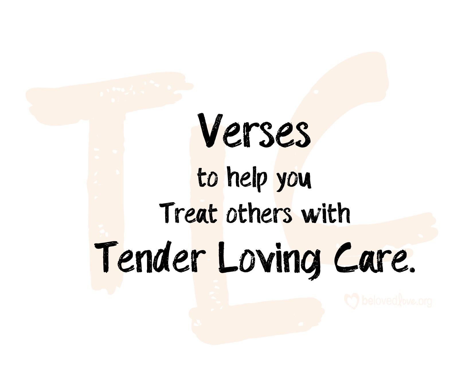 Verses to Help You Treat Others with Tender Loving Care - by Lydia