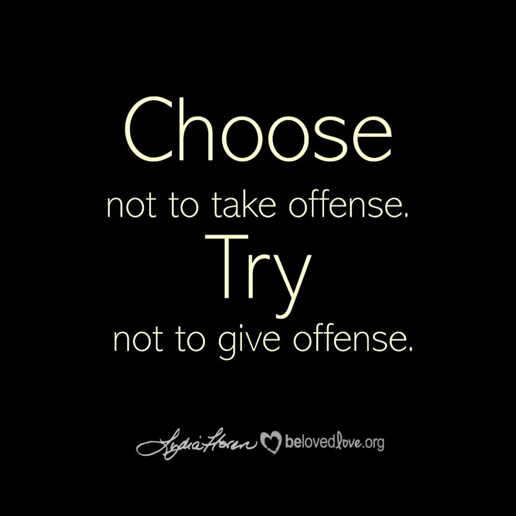 choose not to take offense try not to give offense