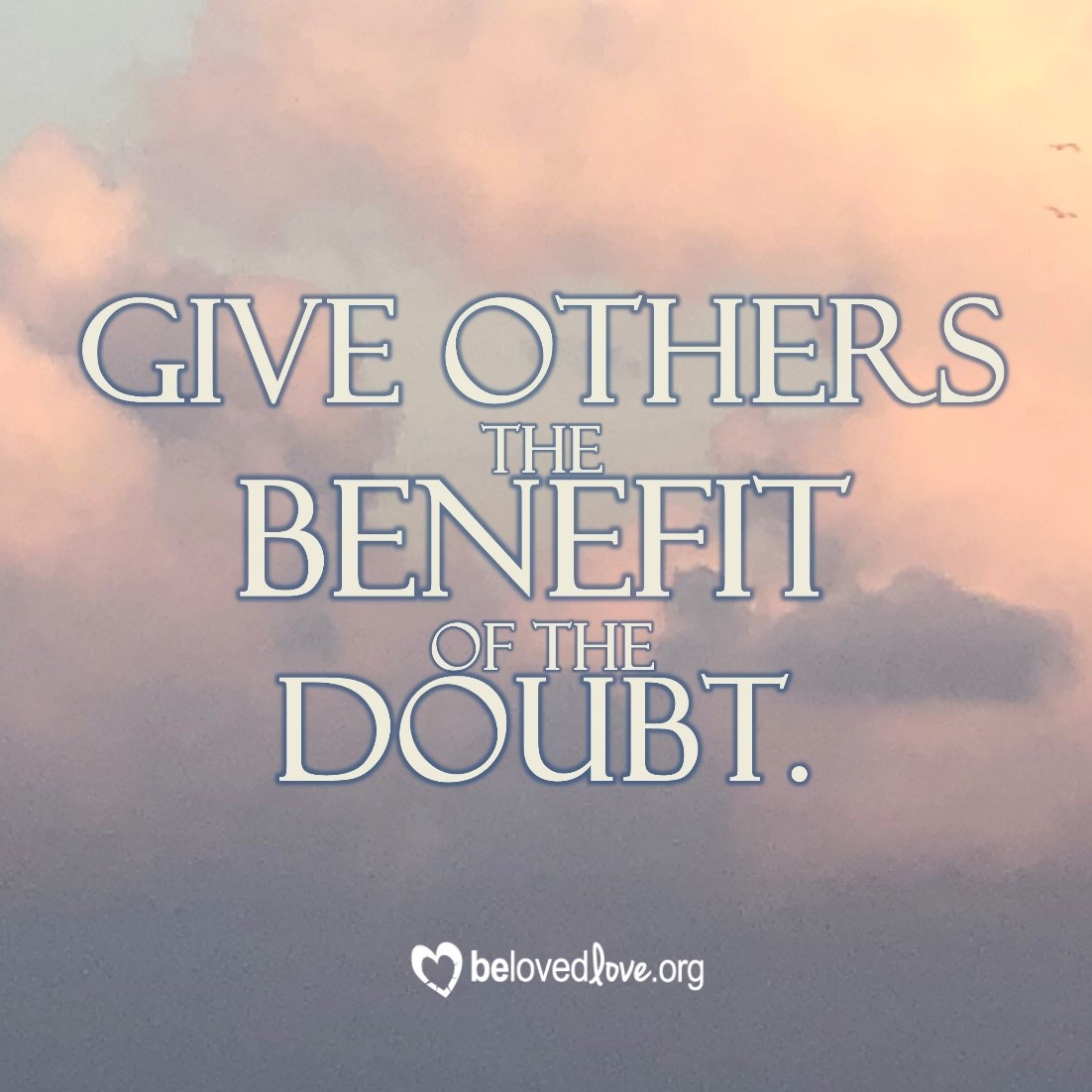 Give Others The Benefit Of The Doubt Belovedlove Inspirational Image