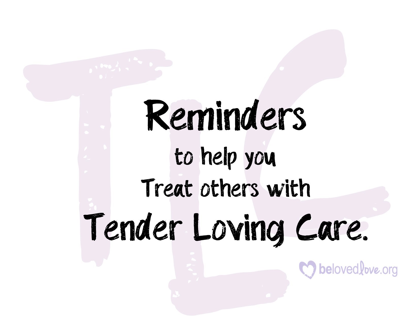 Verses to Help You Treat Others with Tender Loving Care - by Lydia Floren  at Belovedlove