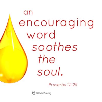 An encouraging word soothes the soul