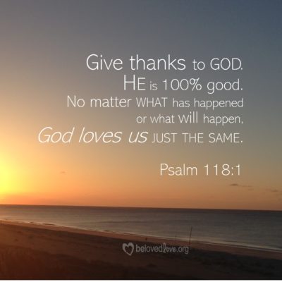 Give thanks to God, He is 100% Good