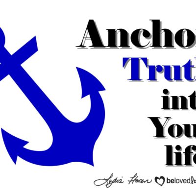 Anchor Truth into Your Life