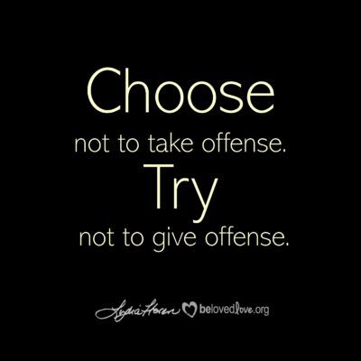 Choose Not to Take Offense Try Not to Give Offense