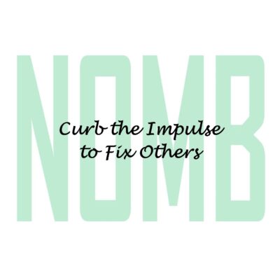 curb the impulse to fix others