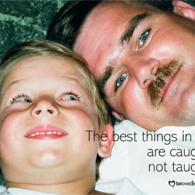 the best things in life are caught not taught