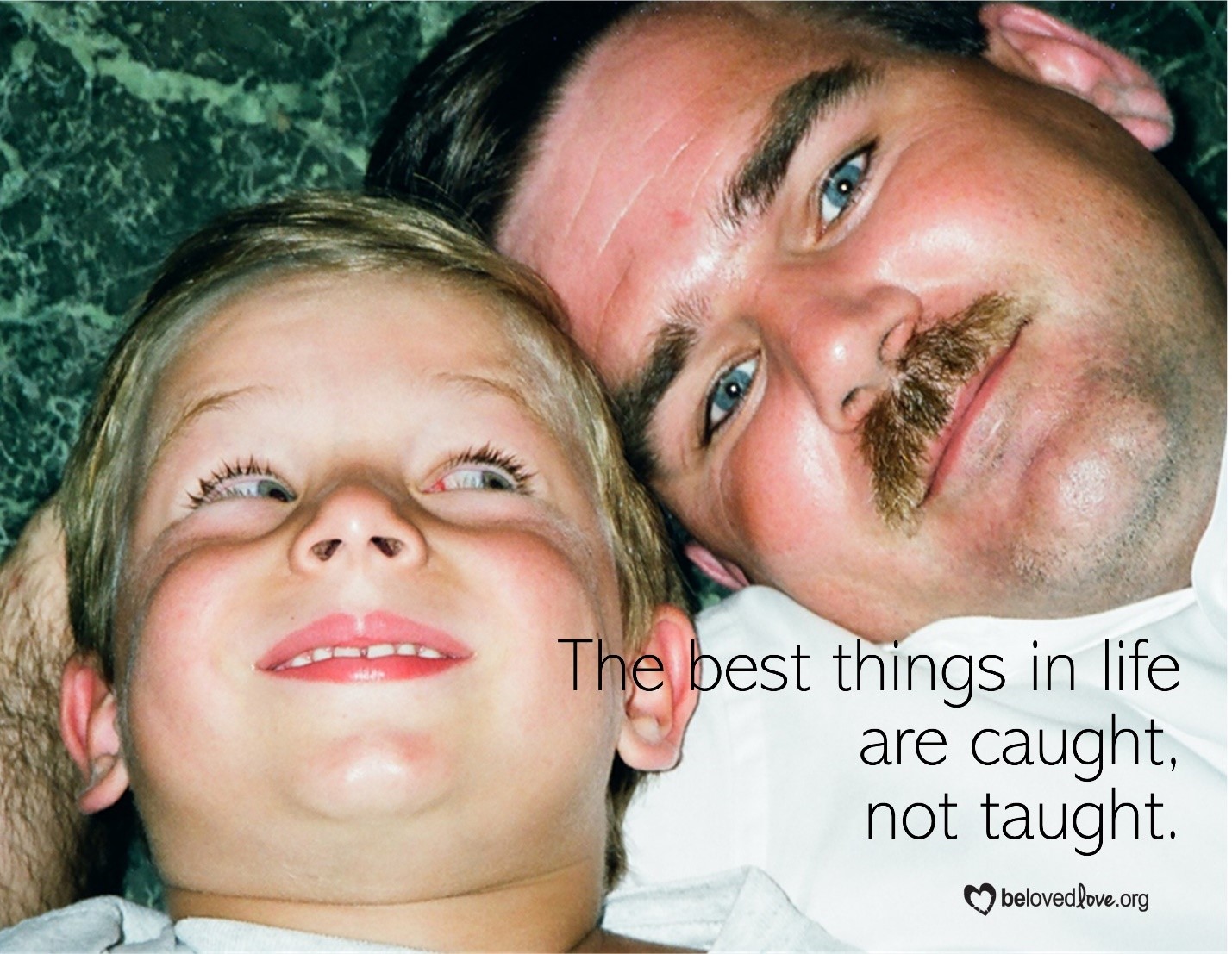 the best things in life are caught not taught
