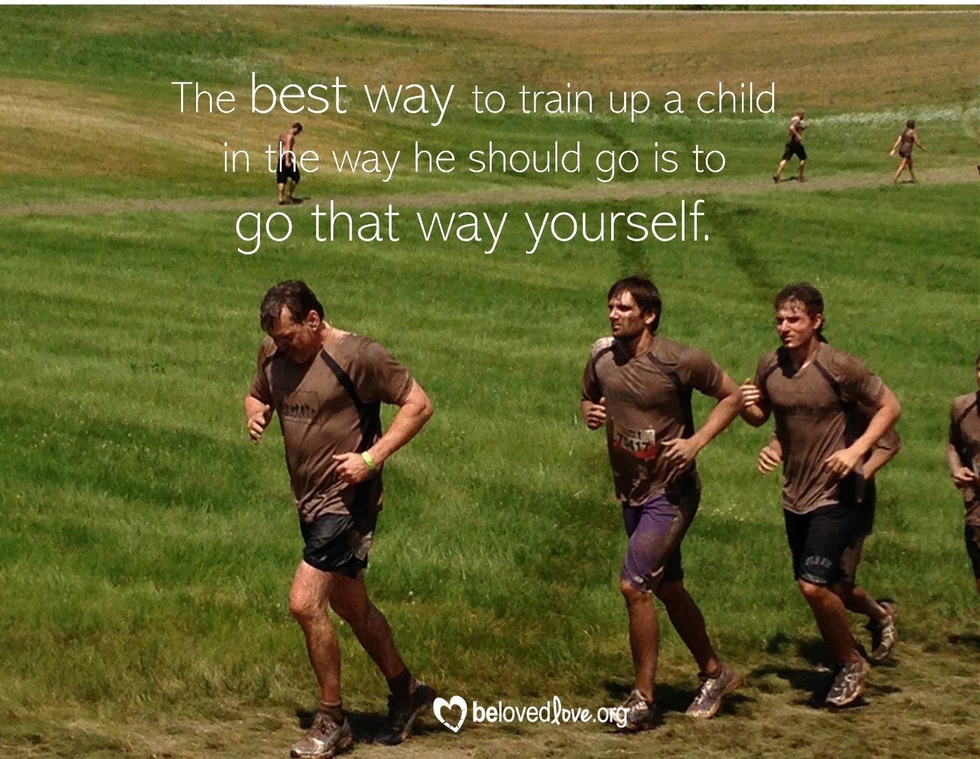 the best way to train up a child in the way he should go is to go that way yourself